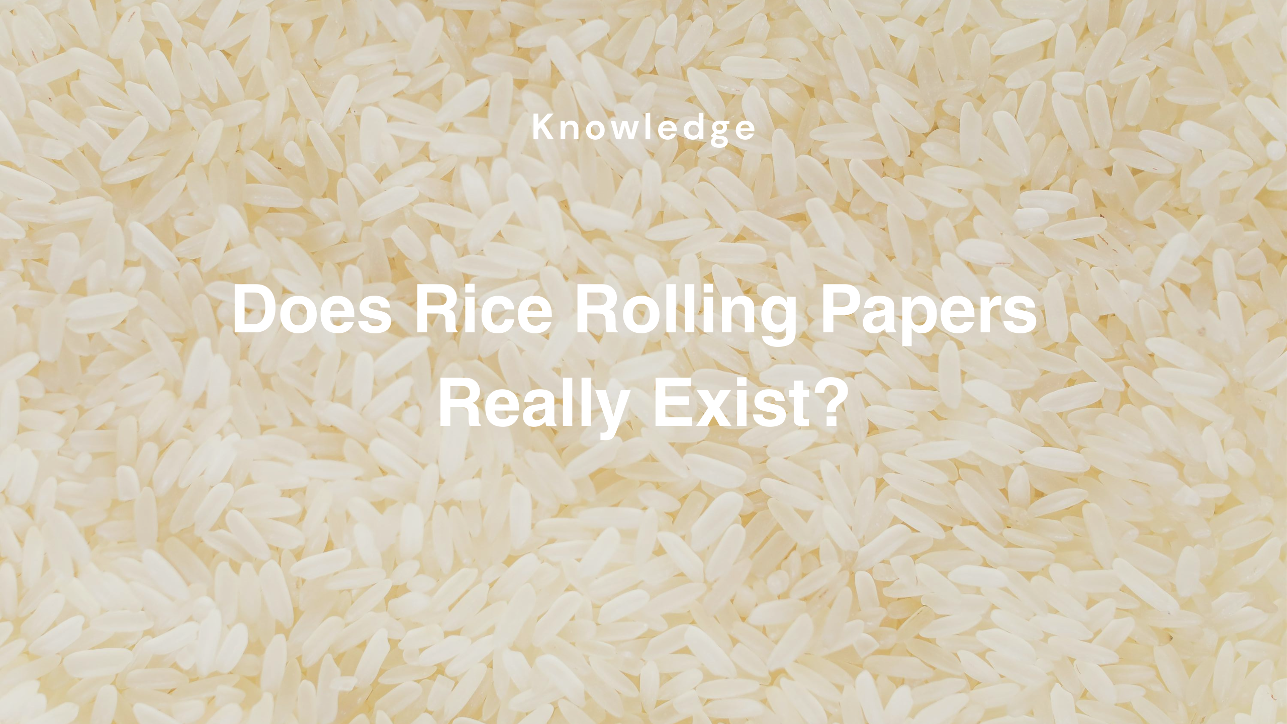 Does Rice Rolling Papers Really Exist?