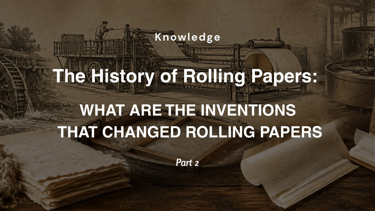 The History of Rolling Papers - Part 2: What are the inventions that changed rolling papers